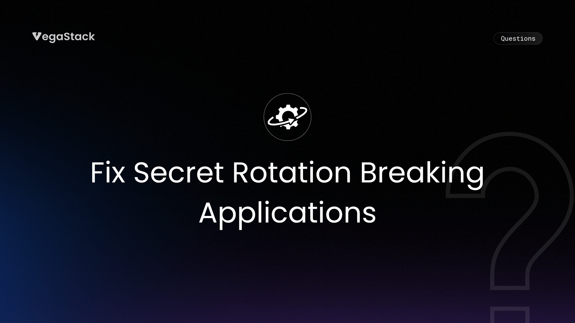 How to Fix Secret Rotation Breaking Applications