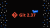 Major Updates in Git 2.37