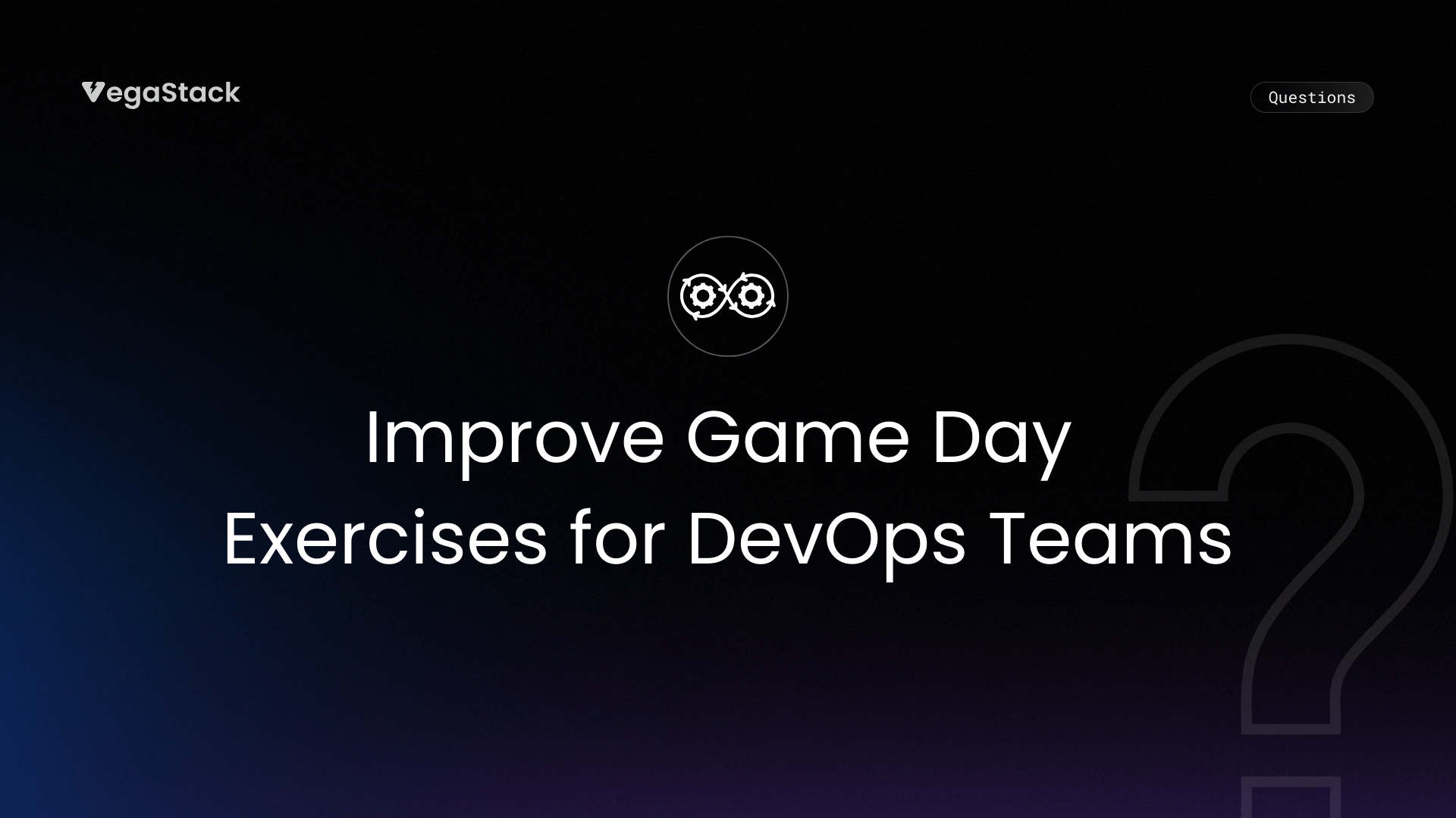 How to Improve Game Day Exercises for DevOps Teams
