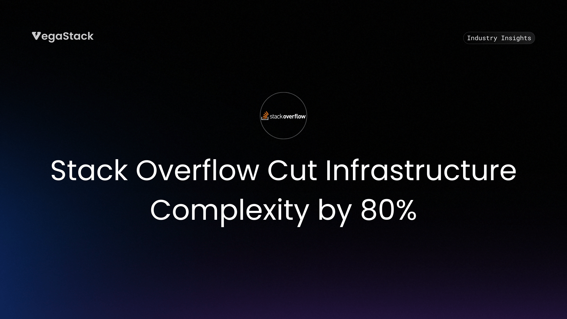 How Stack Overflow Cut Infrastructure Complexity by 80% While Securing Private Data