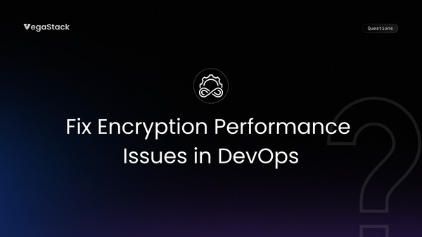 How to Fix Encryption Performance Issues in DevOps