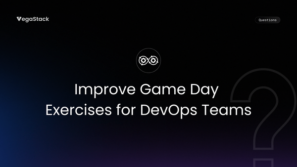 How to Improve Game Day Exercises for DevOps Teams