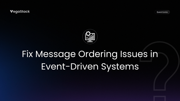 How to Fix Message Ordering Issues in Event-Driven Systems