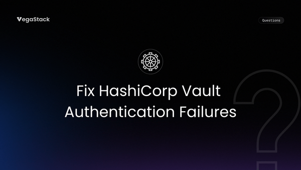 Fix HashiCorp Vault Authentication Failures in DevOps Workflows