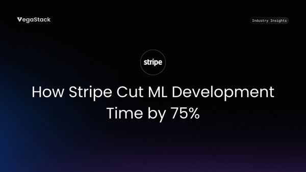 How Stripe Cut ML Development Time by 75% While Blocking Tens of Millions in Additional Fraud