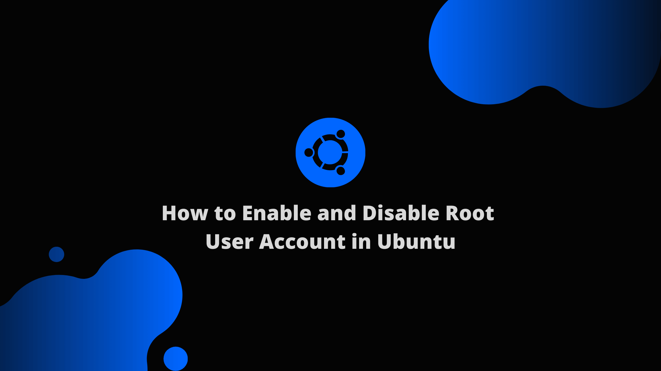 How To Enable And Disable Root User Account In Ubuntu