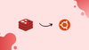 Install and Configure Redis on Ubuntu 20.04