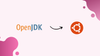 Install OpenJDK on Ubuntu 22.04