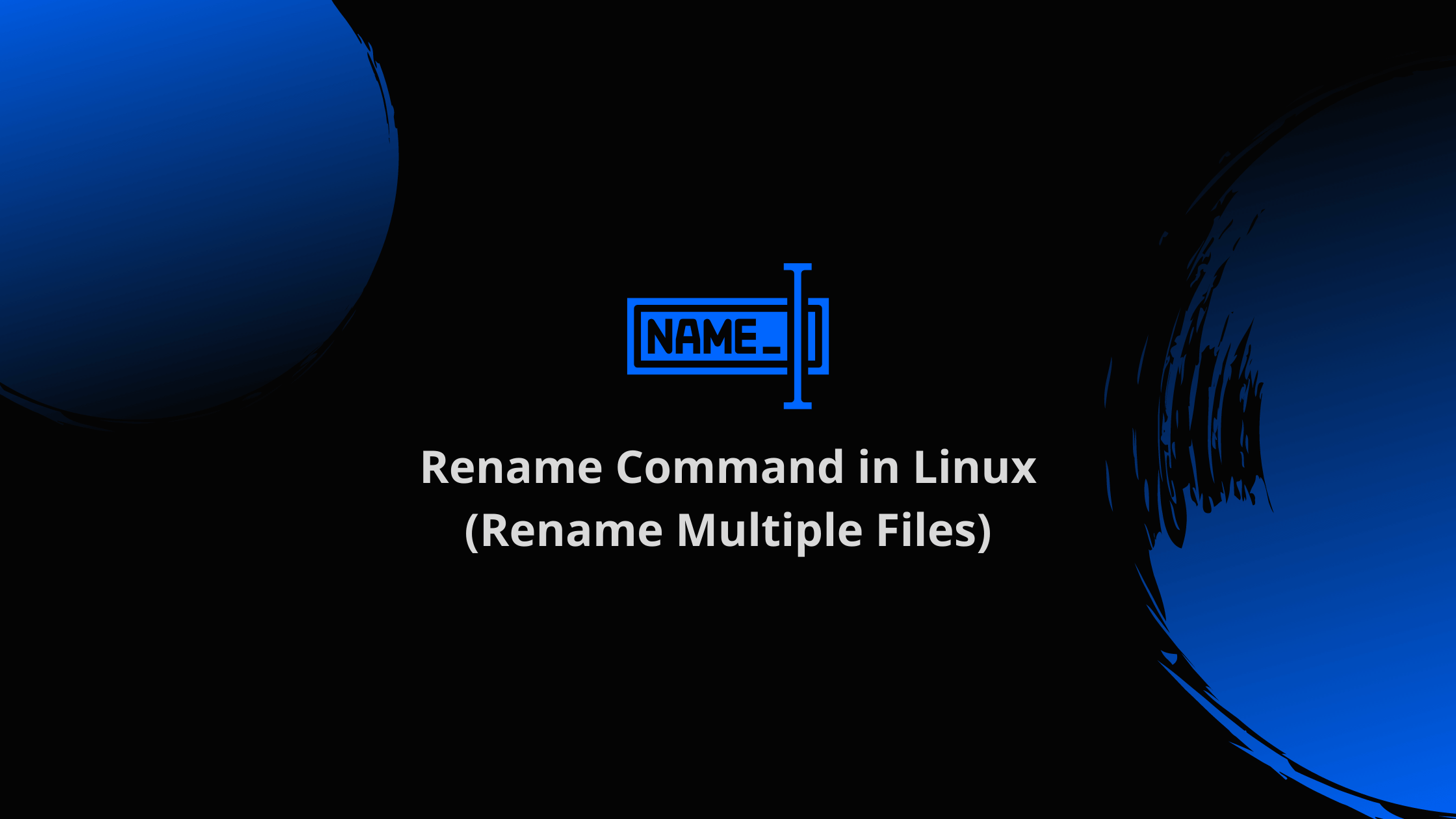 Rename Command in Linux (Rename Multiple Files)