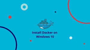 How to Install Docker on Windows 10