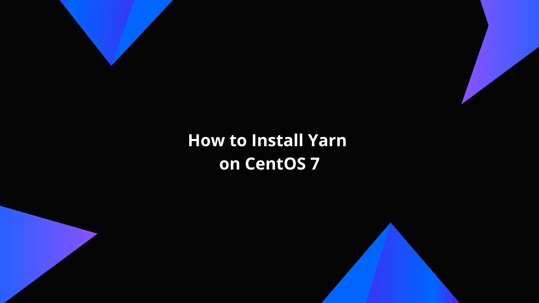 How to Install Yarn on CentOS 7