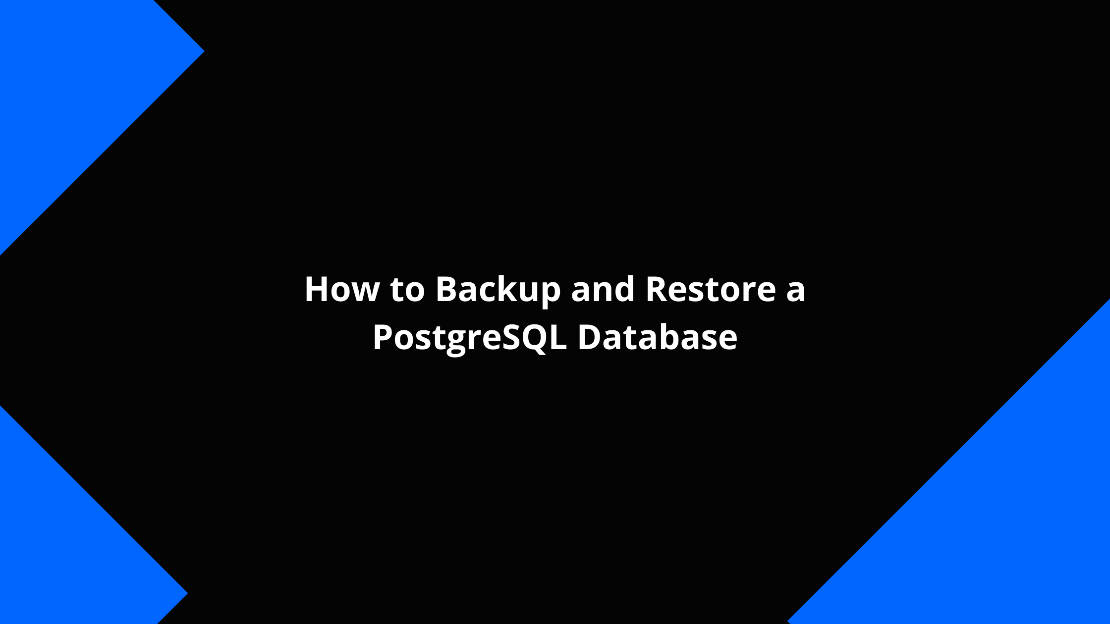 how-to-backup-and-restore-a-postgresql-database